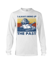 I Always Bring up The Past Long Sleeve Tee tile