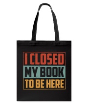 I Closed My Book To Be Here Tote Bag tile