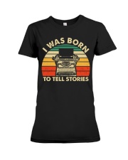 I Was Born To Tell Stories Premium Fit Ladies Tee tile