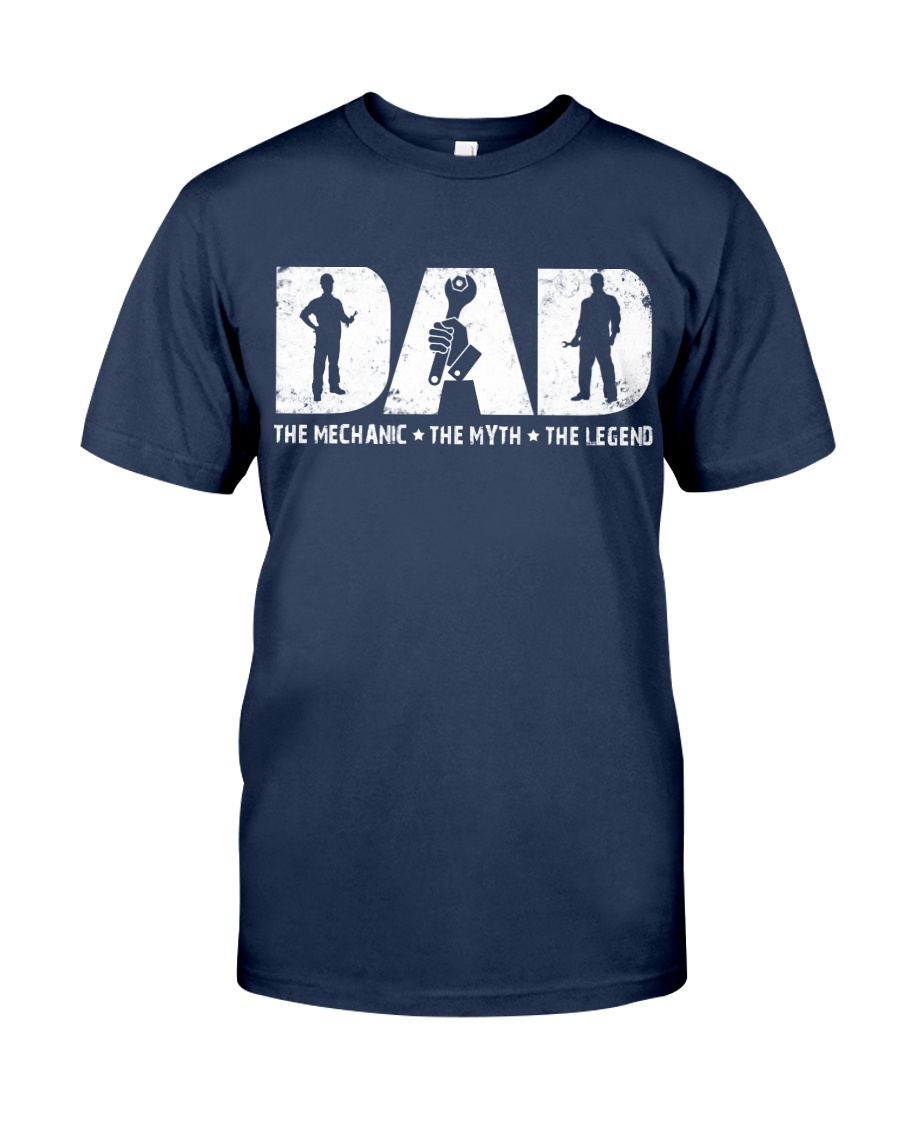 Dad - The Mechanic - The Myth - The Legend Classic T-Shirt