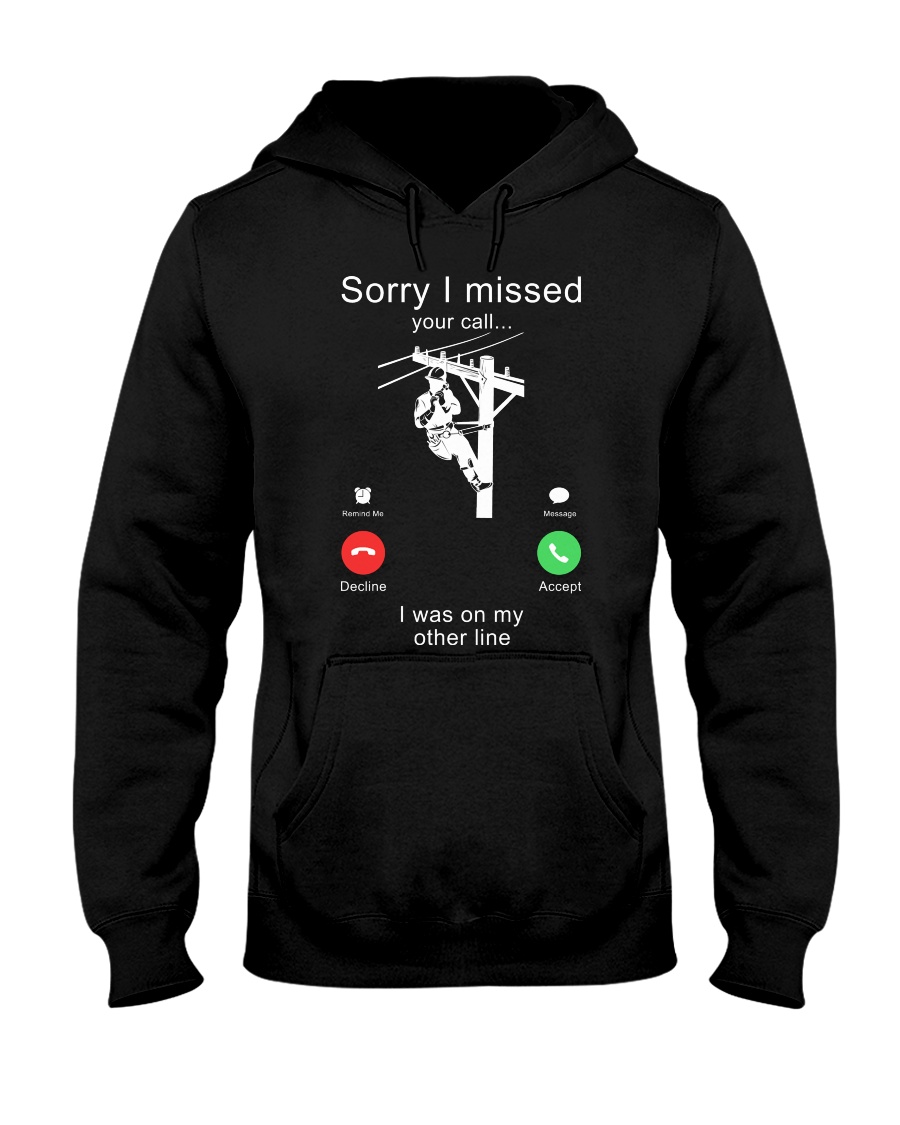 Lineman Sorry I Missed your call Hooded Sweatshirt