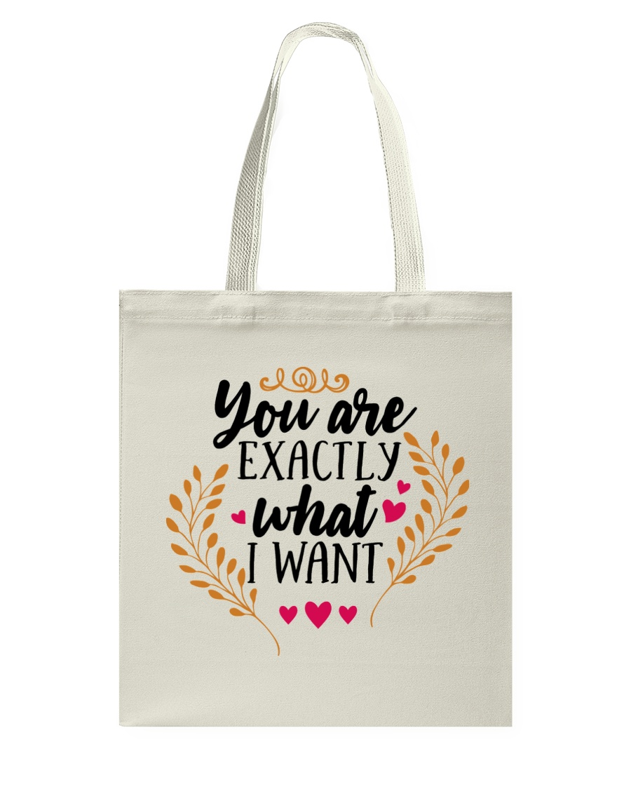 You Are Exactly What I Want - Valentine Tote Bag