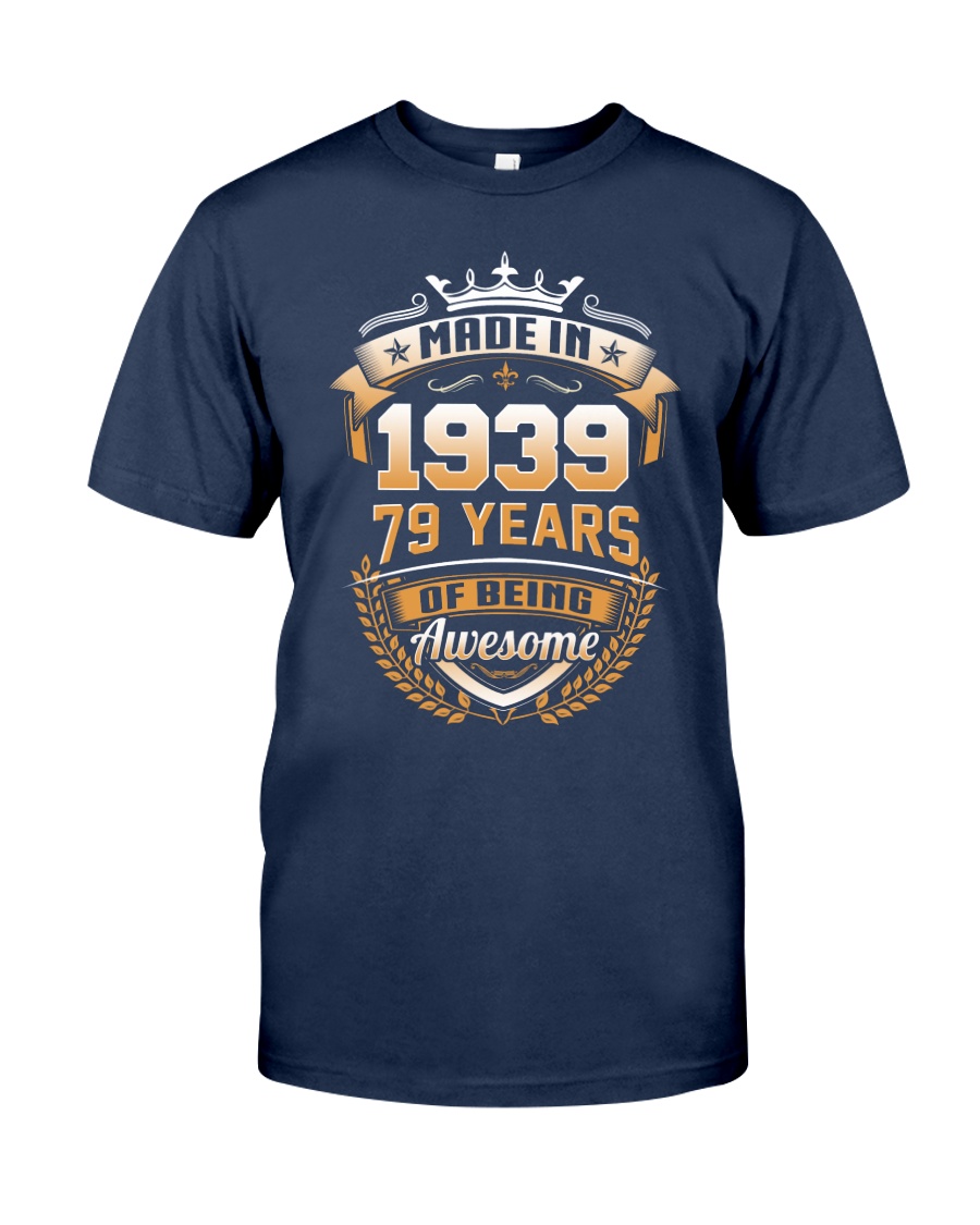 Made in 79 - 1939 years of being awesome Classic T-Shirt