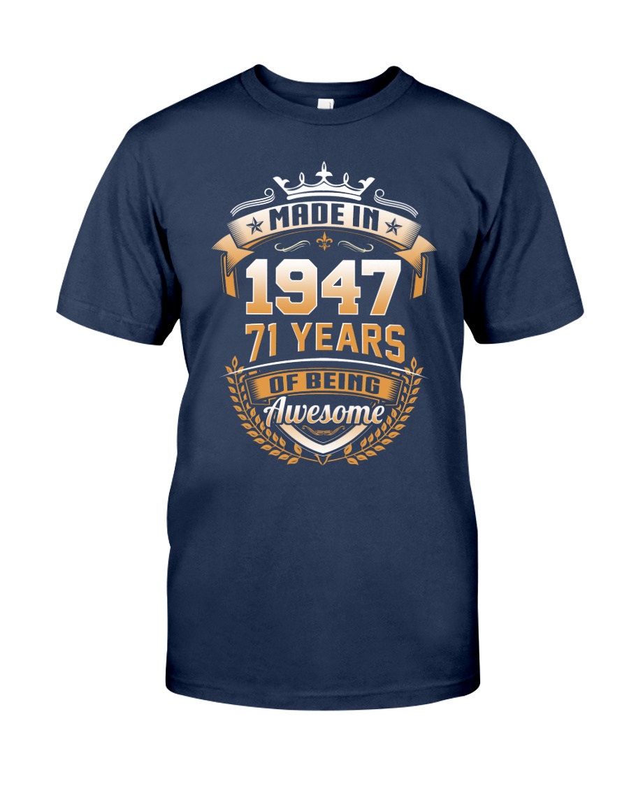 Made in 71 - 1947 years of being awesome Classic T-Shirt